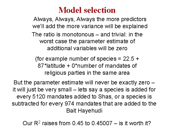 Model selection Always, Always the more predictors we’ll add the more variance will be