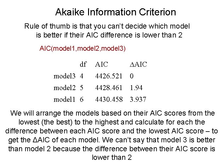 Akaike Information Criterion Rule of thumb is that you can’t decide which model is