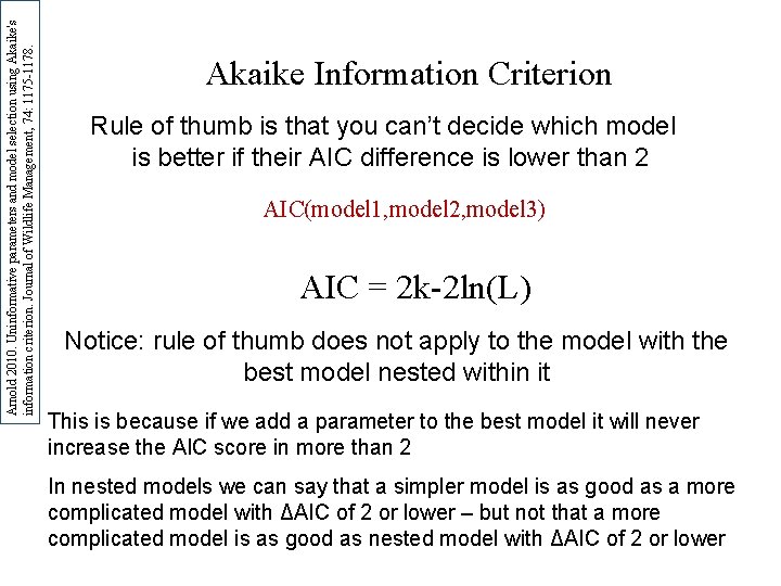Arnold 2010. Uninformative parameters and model selection using Akaike's information criterion. Journal of Wildlife
