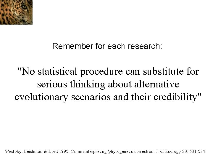 Remember for each research: "No statistical procedure can substitute for serious thinking about alternative