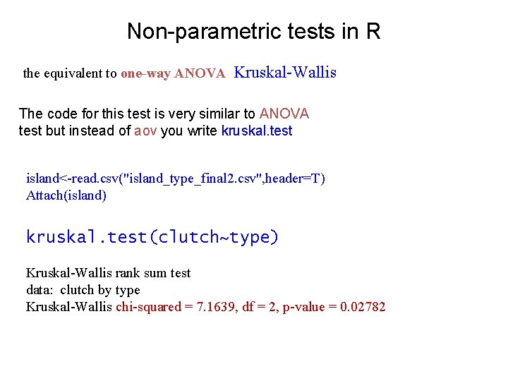 Non-parametric tests in R the equivalent to one-way ANOVA Kruskal-Wallis The code for this