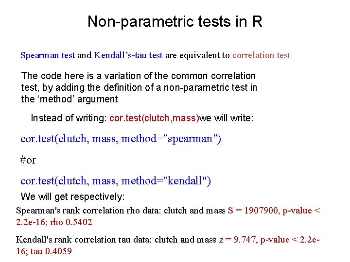 Non-parametric tests in R Spearman test and Kendall’s-tau test are equivalent to correlation test
