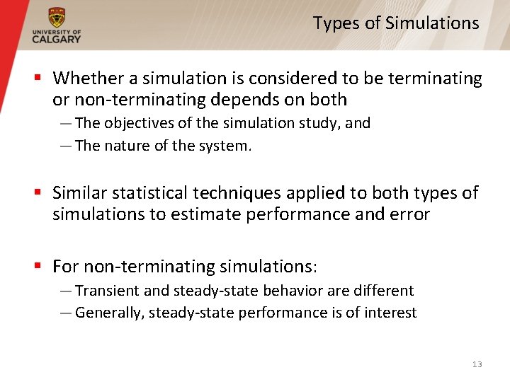 Types of Simulations § Whether a simulation is considered to be terminating or non-terminating