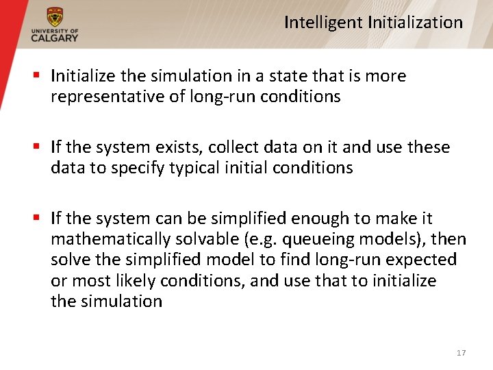 Intelligent Initialization § Initialize the simulation in a state that is more representative of