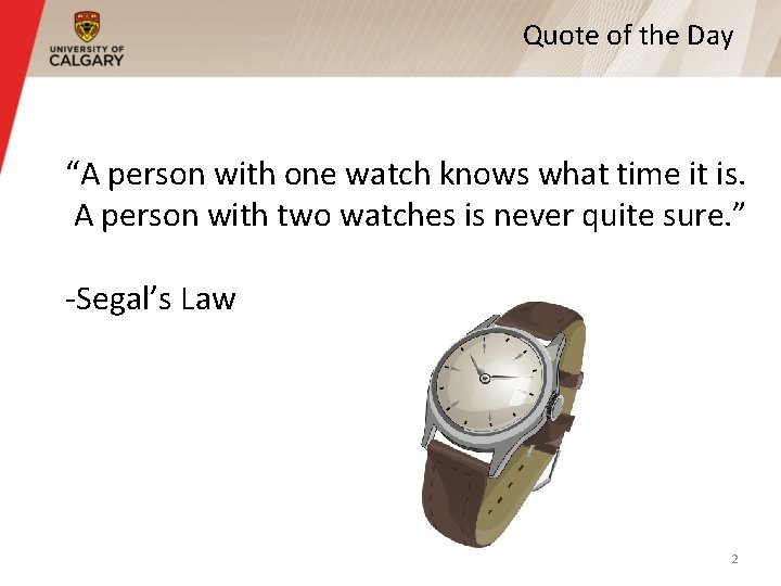 Quote of the Day “A person with one watch knows what time it is.