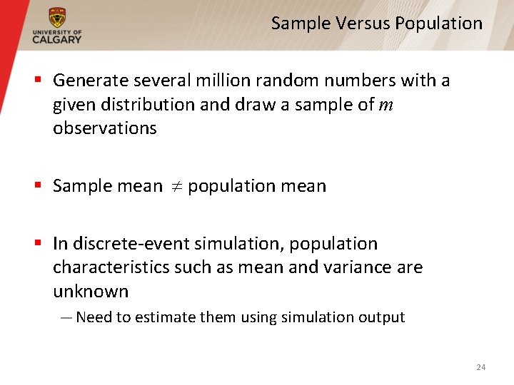 Sample Versus Population § Generate several million random numbers with a given distribution and