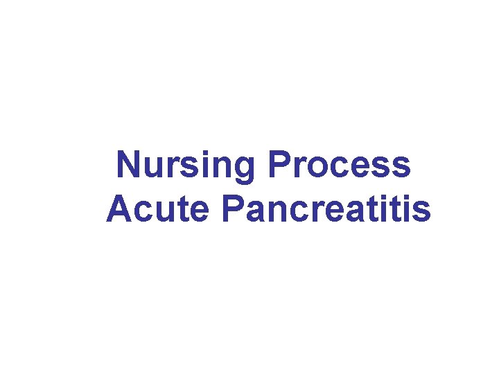 Nursing Process Acute Pancreatitis 