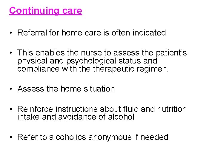 Continuing care • Referral for home care is often indicated • This enables the