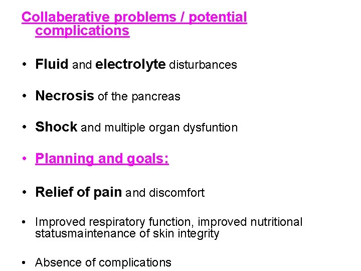 Collaberative problems / potential complications • Fluid and electrolyte disturbances • Necrosis of the