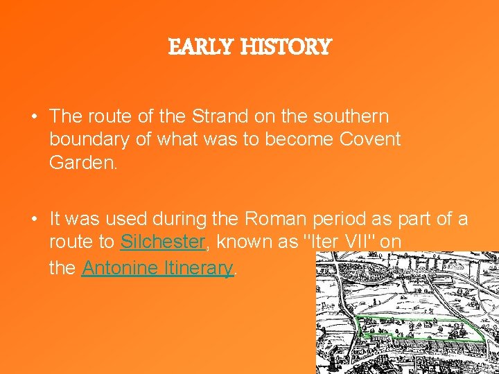 EARLY HISTORY • The route of the Strand on the southern boundary of what