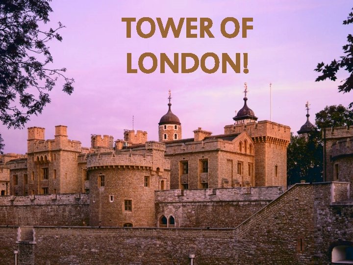 TOWER OF LONDON! 