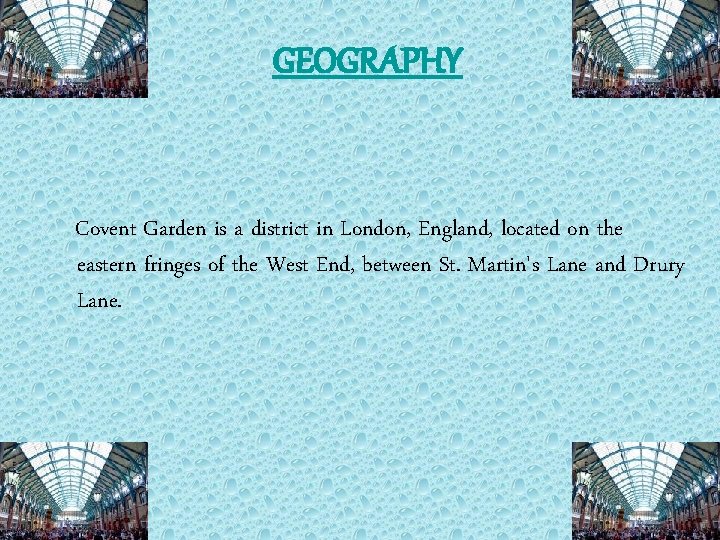 GEOGRAPHY Covent Garden is a district in London, England, located on the eastern fringes