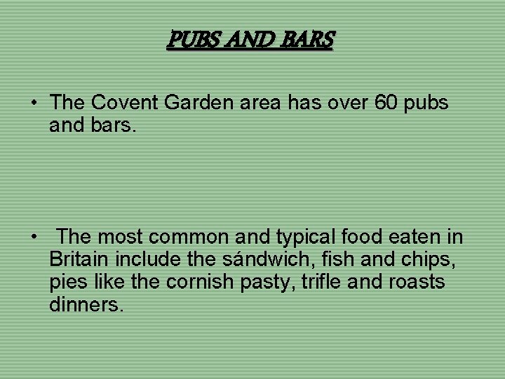 PUBS AND BARS • The Covent Garden area has over 60 pubs and bars.