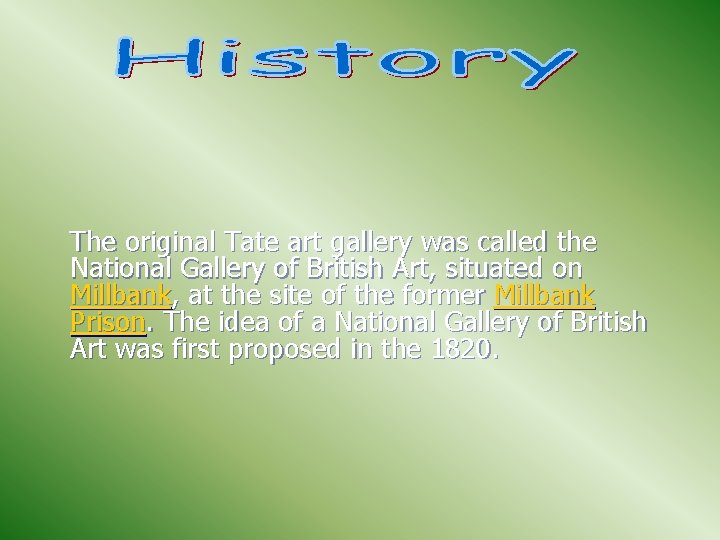 The original Tate art gallery was called the National Gallery of British Art, situated