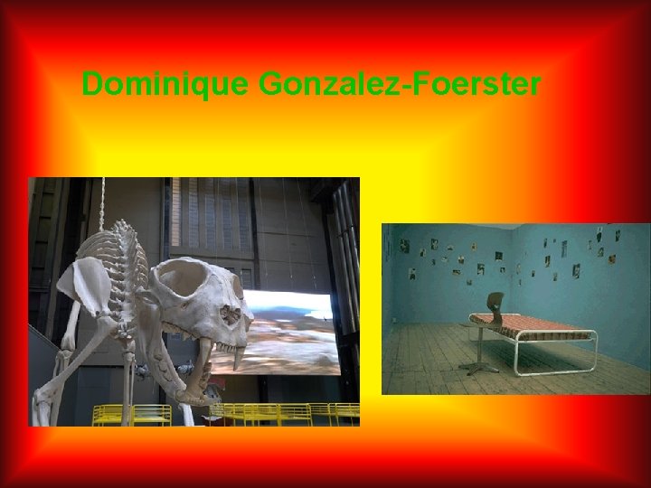 Dominique Gonzalez-Foerster 