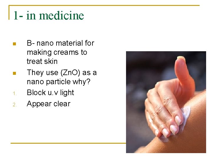1 - in medicine n n 1. 2. B- nano material for making creams