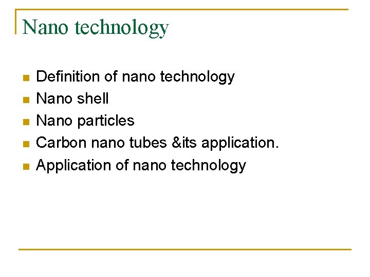 Nano technology n n n Definition of nano technology Nano shell Nano particles Carbon