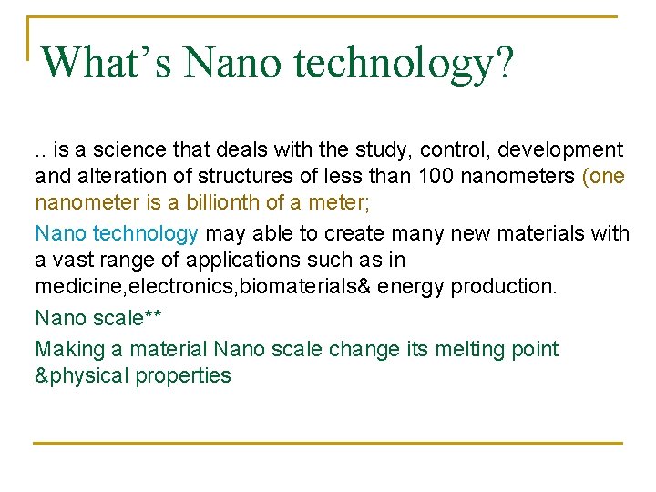 What’s Nano technology? . . is a science that deals with the study, control,