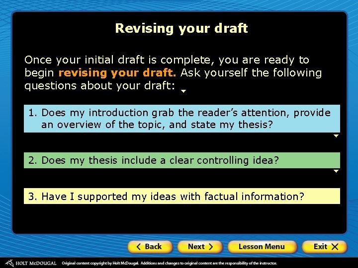 Revising your draft Once your initial draft is complete, you are ready to begin