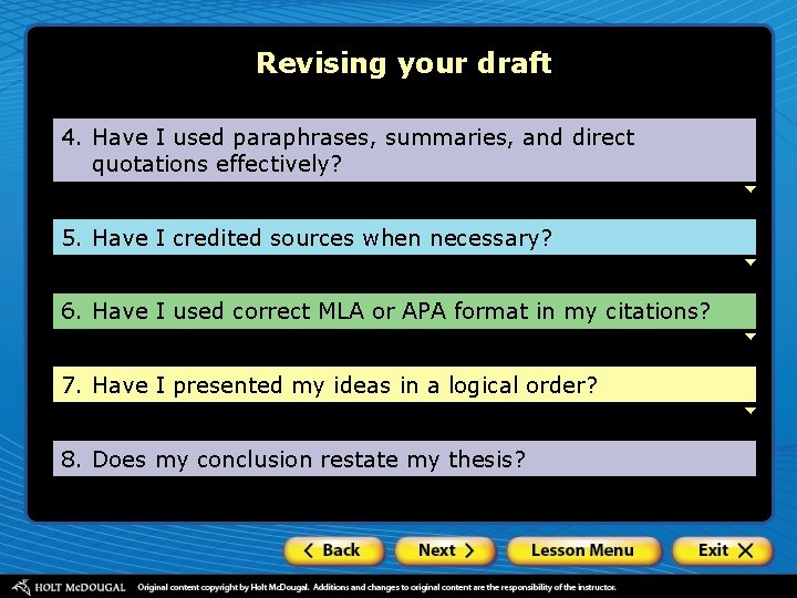 Revising your draft 4. Have I used paraphrases, summaries, and direct quotations effectively? 5.