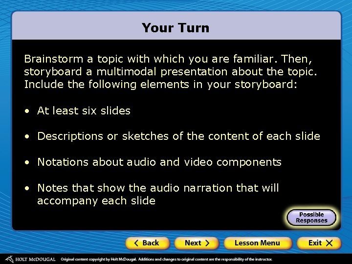 Your Turn Brainstorm a topic with which you are familiar. Then, storyboard a multimodal