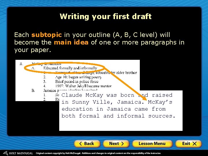 Writing your first draft Each subtopic in your outline (A, B, C level) will