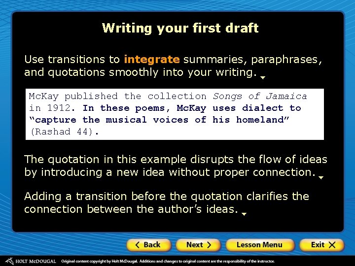 Writing your first draft Use transitions to integrate summaries, paraphrases, and quotations smoothly into
