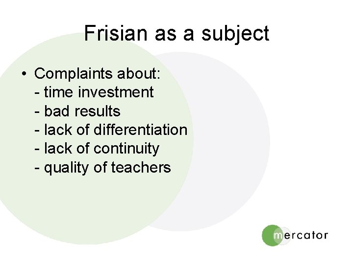 Frisian as a subject • Complaints about: - time investment - bad results -