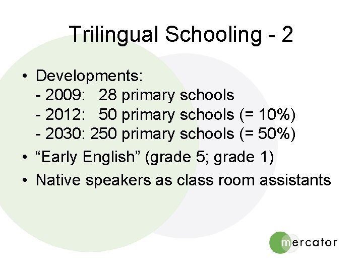 Trilingual Schooling - 2 • Developments: - 2009: 28 primary schools - 2012: 50
