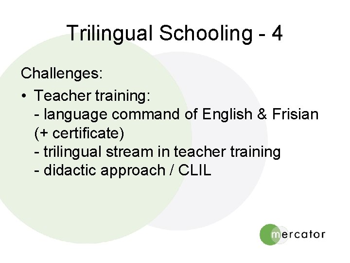 Trilingual Schooling - 4 Challenges: • Teacher training: - language command of English &