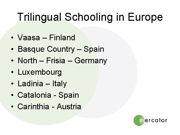 Trilingual Schooling in Europe • • Vaasa – Finland Basque Country – Spain North