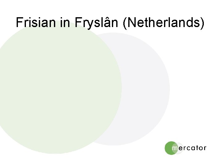 Frisian in Fryslân (Netherlands) 