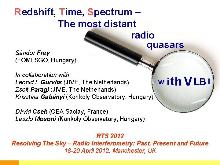 Redshift, Time, Spectrum – The most distant radio quasars Sándor Frey (FÖMI SGO, Hungary)