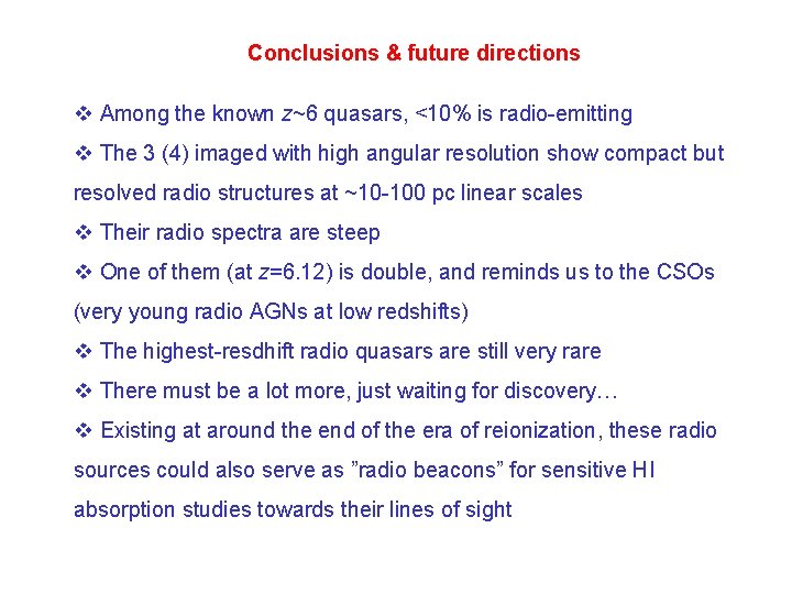 Conclusions & future directions v Among the known z~6 quasars, <10% is radio-emitting v