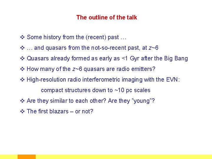 The outline of the talk v Some history from the (recent) past … v