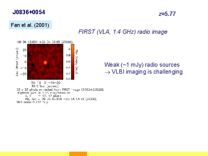 J 0836+0054 z=5. 77 Fan et al. (2001) FIRST (VLA, 1. 4 GHz) radio
