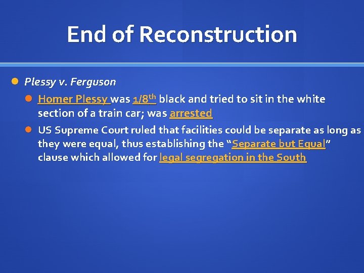 End of Reconstruction Plessy v. Ferguson Homer Plessy was 1/8 th black and tried