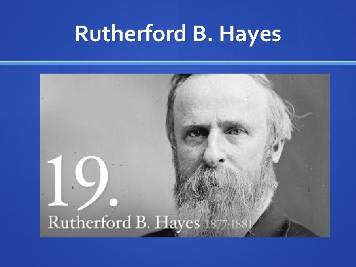 Rutherford B. Hayes 