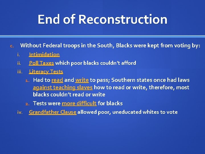 End of Reconstruction c. Without Federal troops in the South, Blacks were kept from