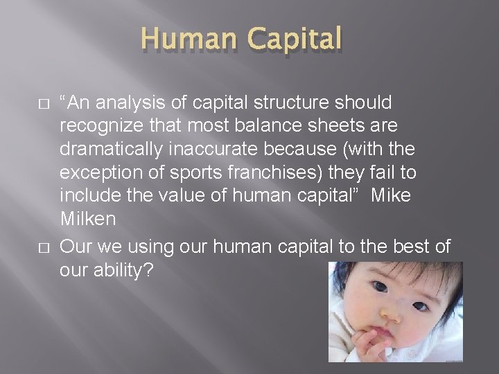 Human Capital � � “An analysis of capital structure should recognize that most balance