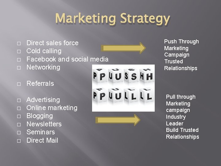 Marketing Strategy � Direct sales force Cold calling Facebook and social media Networking �