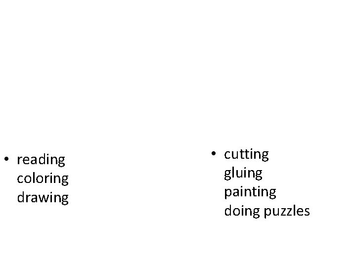 Children also need to spend time on quiet activities that develop their fine motor