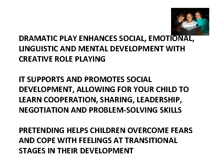 Dramatic DRAMATIC PLAY ENHANCES SOCIAL, EMOTIONAL, LINGUISTIC AND MENTAL DEVELOPMENT WITH CREATIVE ROLE PLAYING