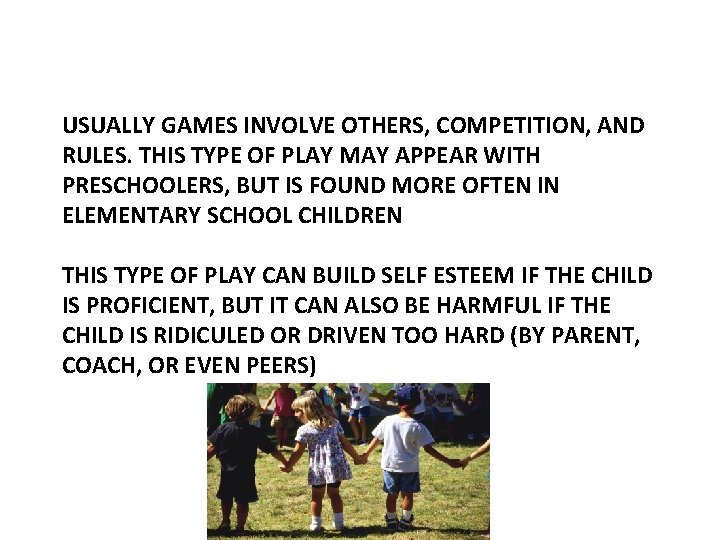 Games with Rules USUALLY GAMES INVOLVE OTHERS, COMPETITION, AND RULES. THIS TYPE OF PLAY