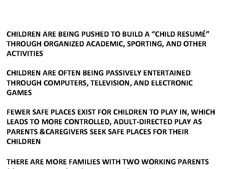 Play time has declined CHILDREN ARE BEING PUSHED TO BUILD A “CHILD RESUMÉ” THROUGH