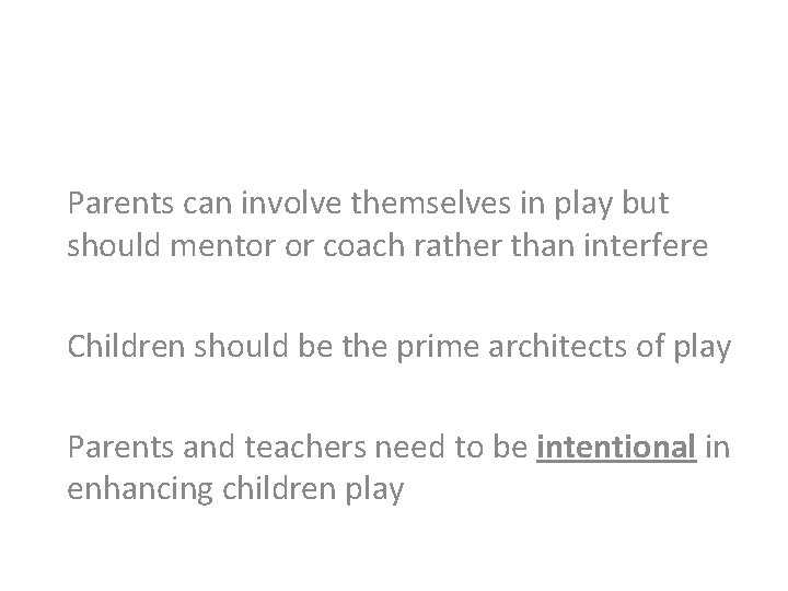 Parents can involve themselves in play but should mentor or coach rather than interfere