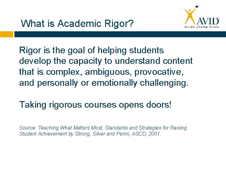 What is Academic Rigor? Rigor is the goal of helping students develop the capacity