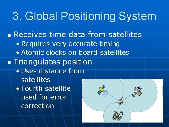 3. Global Positioning System n Receives time data from satellites • Requires very accurate