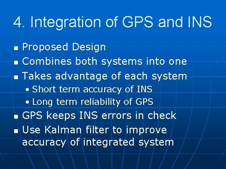 4. Integration of GPS and INS n n n Proposed Design Combines both systems