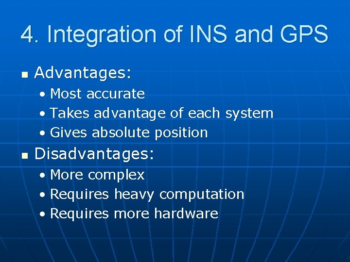 4. Integration of INS and GPS n Advantages: • Most accurate • Takes advantage